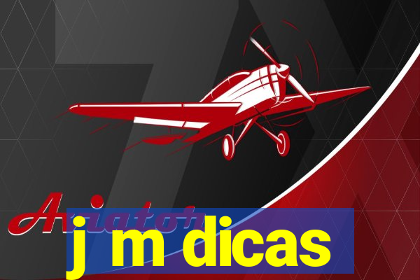 j m dicas